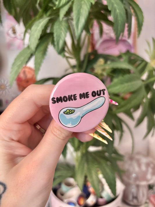 Smoke Me Out Button 1.75"