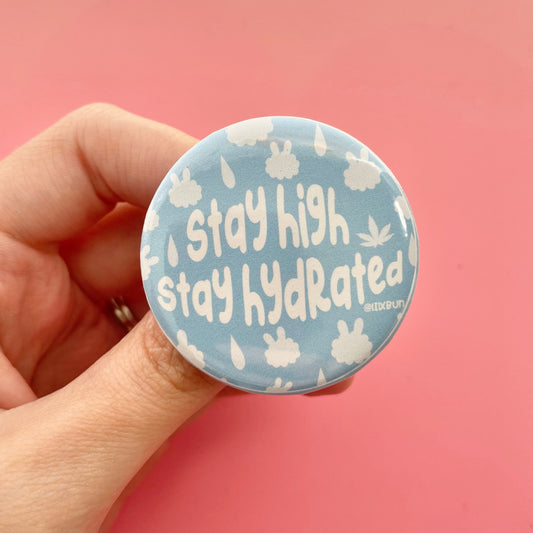 Stay High Stay Hydrated Button 1.75"