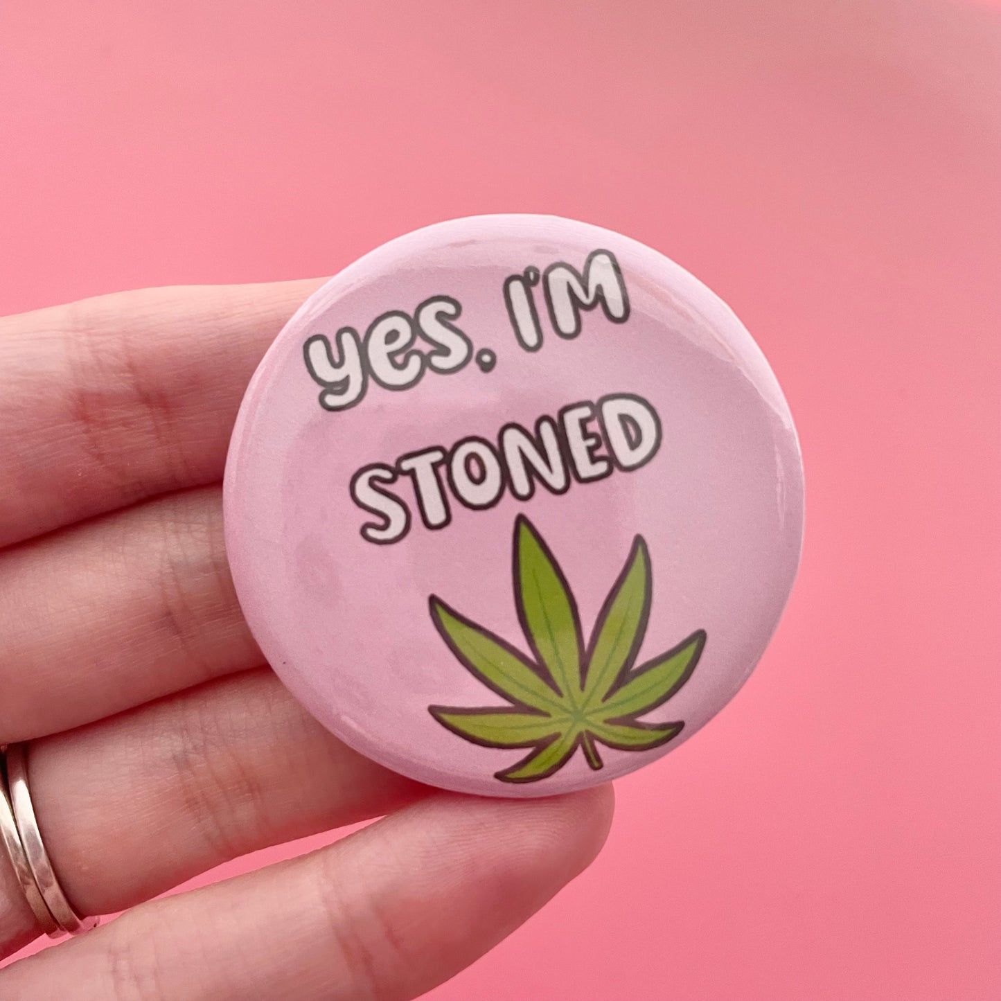 Yes, I'm Stoned Button 1.75"