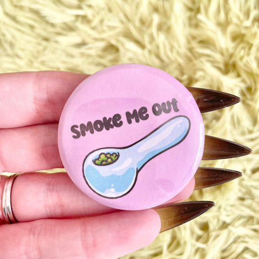 Smoke Me Out Button 1.75"